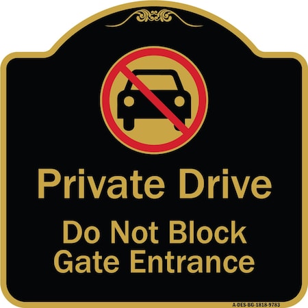 Signmission Designer Series-Private Drive Do Not Block Gate Entrance With No Car Symbol, 18" H, BG-1818-9783 A-DES-BG-1818-9783
